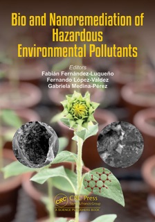 Bio and Nanoremediation of Hazardous Environmental Pollutants by Fabián Fernández Luqueño, Fernando López-Valdez & Gabriela Medina Pérez