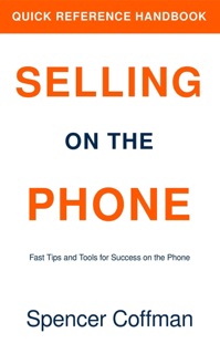 Selling On The Phone: Quick Reference Handbook by Spencer Coffman