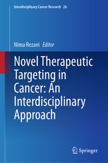 Novel Therapeutic Targeting in Cancer: An Interdisciplinary Approach by Nima Rezaei