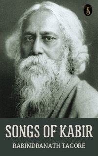 Songs of Kabir by Rabindranath Tagore