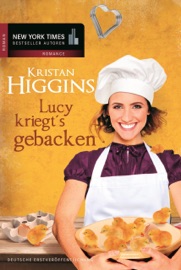 Lucy kriegt's gebacken - Kristan Higgins & Tess Martin