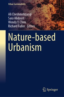 Nature-based Urbanism by Ali Cheshmehzangi, Sara Alidoust, Wendy Y. Chen & Richard Fuller