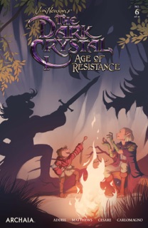 Jim Henson's The Dark Crystal: Age of Resistance #6 by Jim Henson, Nicole Andelfinger & Matias Basla