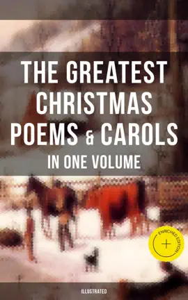 Read: The Greatest Christmas Poems Book & Carols in One Volume (Illustrated)