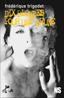 Dix blondes pour une brune by Frédérique Trigodet