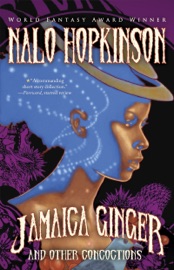 Jamaica Ginger and Other Concoctions - Nalo Hopkinson