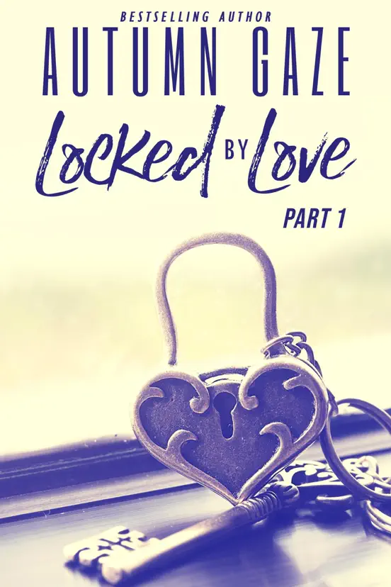 Locked by Love - Part 1
