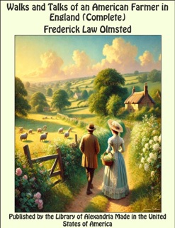 Walks and Talks of an American Farmer in England (Complete) by Frederick Law Olmsted