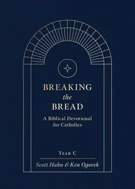 Breaking the Bread: A Biblical Devotional for Catholics Year C