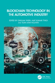 Blockchain Technology in the Automotive Industry - Ghulam Yasin, Amit Kumar Tyagi & Tuan Anh Nguyen