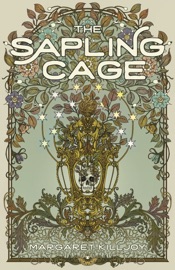 The Sapling Cage - Margaret Killjoy