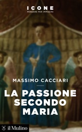 La Passione secondo Maria - Massimo Cacciari