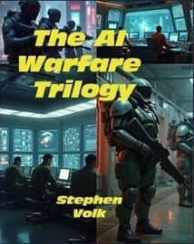 The AI Warfare Trilogy - Stephen Volk