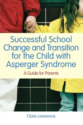 Read: Successful School Change and Transition Book for the Child with Asperger Syndrome