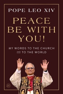 Peace Be with You! by Pope Leo XIV