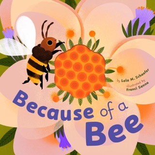 Because of a Bee by Lola M. Schaefer