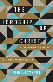 The Lordship of Christ by Vern S. Poythress