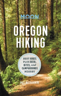 Moon Oregon Hiking by Matt Wastradowski