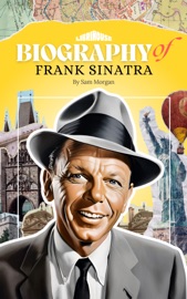 Biography of Frank Sinatra - Sam Morgan