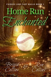 Home Run Enchanted - Ron Collins & Brigid Collins