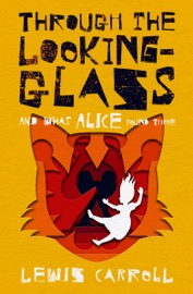 Through the Looking-Glass - Lewis Carroll