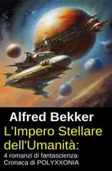 L'Impero Stellare dell'Umanità: 4 romanzi di fantascienza: Cronaca di POLYXXONIA