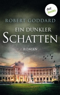 Ein dunkler Schatten by Robert Goddard