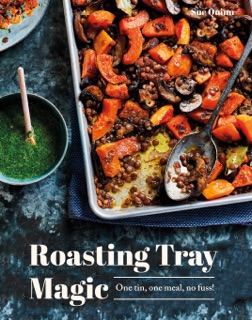 Roasting Tray Magic by Sue Quinn