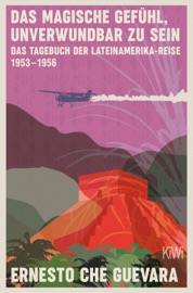Das magische Gefühl, unverwundbar zu sein - Ernesto Che Guevara