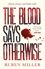 The Blood Says Otherwise: A fascinating and heart-breaking story of life as a forensic scientist