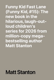 Funny Kid Fast Lane (Funny Kid, #15): The new book in the hilarious, laugh-out-loud children's series for 2026 from million-copy mega-bestselling author Matt Stanton by Matt Stanton