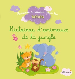 Histoires d'animaux de la jungle - Delphine Bolin, Ghislaine Biondi & Bénédicte Carboneill