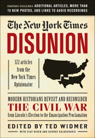 New York Times: Disunion - The New York Times, Clay Risen, George Kalogerakis & Ted Widmer