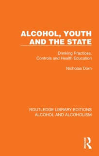 Alcohol, Youth and the State by Nicholas Dorn