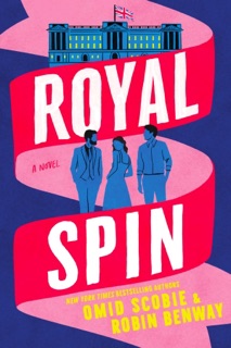 Royal Spin by Omid Scobie & Robin Benway