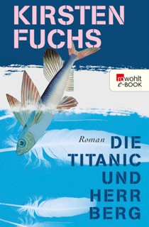 Die Titanic und Herr Berg by Kirsten Fuchs