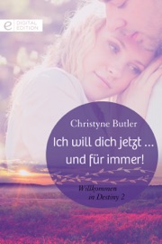 Ich will dich jetzt … und für immer! - Christyne Butler