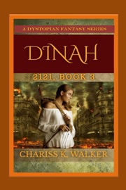 Dinah: A Dystopian Fantasy Series - Chariss K Walker