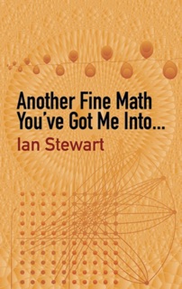 Another Fine Math You've Got Me Into. . . by Ian Stewart