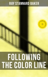 Following the Color Line - Ray Stannard Baker
