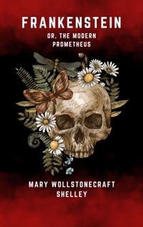 Frankenstein by Mary Wollstonecraft Shelley