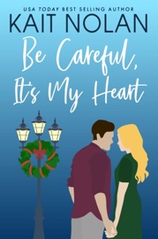 Be Careful, It's My Heart - Kait Nolan