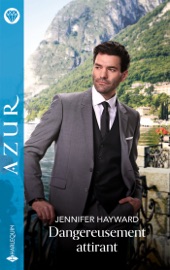 Dangereusement attirant - Jennifer Hayward