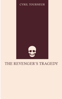 The Revenger's Tragedy by Cyril Tourneur
