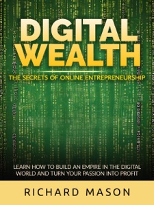 Digital Wealth - The secrets of online entrepreneurship