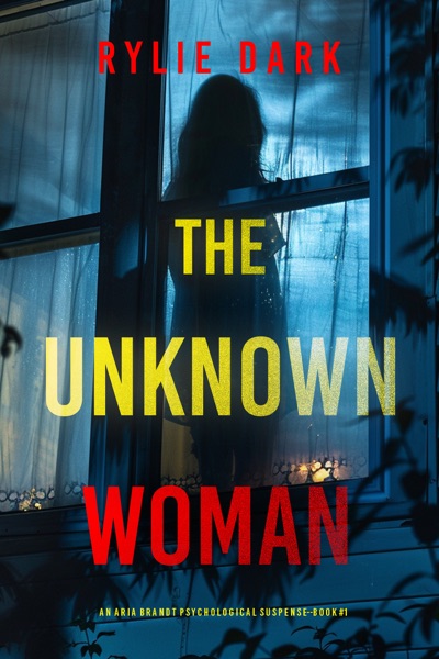 The Unknown Woman (An Aria Brandt Psychological Thriller—Book One)