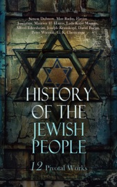History of the Jewish People: 12 Pivotal Works - Simon Dubnow, Max Radin, Flavius Josephus, Maurice H. Harris, Lady Katie Magnus, Alfred Edersheim, Joseph Krauskopf, David Baron, Peter Wiernik & G. K. Chesterton