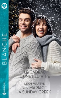 Le cadeau d'une pédiatre - Un mariage à Sunday Creek by Kate Hardy & Leah Martyn