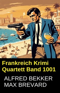 Frankreich Krimi Quartett Band 1001 by Alfred Bekker & Max Brevard