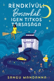 Rendkívüli Boszorkák Igen Titkos Társasága - Sangu Mandanna